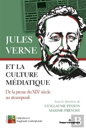 Jules Verne Et La Culture Médiatique ; De La Presse Du Xixe Siècle Au Steampunk