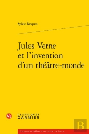 Jules Verne Et L'Invention D'Un Théâtre-Monde