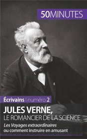 Jules Verne, Le Romancier De La Science : Les Voyages Extraordinaires Ou Comment Instruire En Amusant
