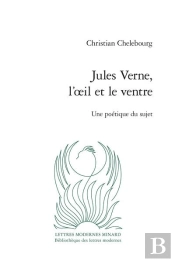 Jules Verne, L'Oeil Et Le Ventre - Une Poetique Du Sujet