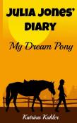 Julia Jones' Diary - My Dream Pony