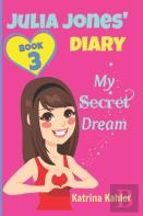 Julia Jones Diary- My Secret Dream - Book 3