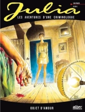 Julia, Les Aventures D'Une Criminologue Tome 2 : Objet D'Amour