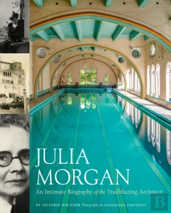 Bertrand.pt - Julia Morgan: An Intimate Portrait Of The Trailblazing Architect