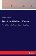 Julia - Or The Italian Lover -  A Tragedy