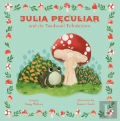 Julia Peculiar And The Toadstool Tribulations