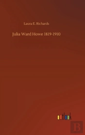 Julia Ward Howe 1819-1910