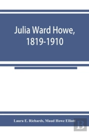 Julia Ward Howe, 1819-1910