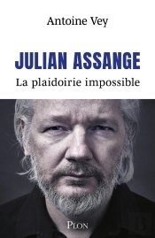 Julian Assange : La Plaidoirie Impossible