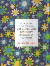 Julian Germain For Every Minute You Are Angry You Lose Sixty Seconds Of Happiness /Anglais