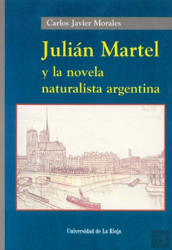 Bertrand.pt - Julián Martel Y La Novela Naturalista Argentina