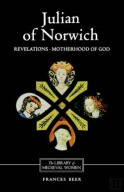 Bertrand.pt - Julian Of Norwich: Revelations Of Divine Love And The Motherhood Of God