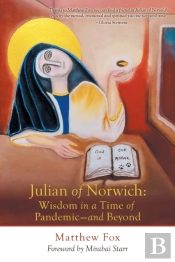 Julian Of Norwich: Wisdom In A Time Of P