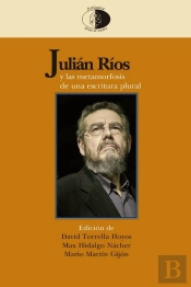 Julian Rios Y Las Metamorfosis De Una Escritura Plural