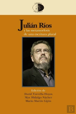 Bertrand.pt - Julian Rios Y Las Metamorfosis De Una Escritura Plural