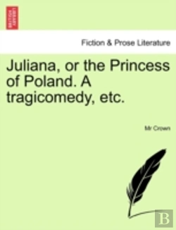 Bertrand.pt - Juliana, Or The Princess Of Poland. A Tr