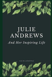 Julie Andrews And Her Inspiring Life