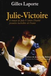 Julie Cictoire ; Le Roman De Julie Victoire Daubie Premiere Bachelière De France