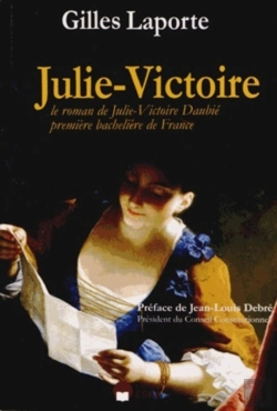 Bertrand.pt - Julie Cictoire ; Le Roman De Julie Victoire Daubie Premiere Bachelière De France