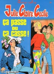 Julie, Claire, Cécile T.10 ; Ça Passe Ou Ça Casse !