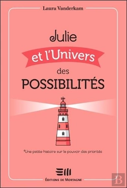 Bertrand.pt - Julie Et L'Univers Des Possibilités ; Une Petite Histoire Sur Le Pouvoir Des Priorités