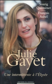 Julie Gayet, Une Intermittente A L'Elysee
