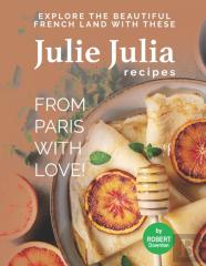 Julie Julia - For The Love Of French Cooking