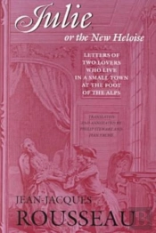 Julie, Or The New Heloise - Letters Of Two Lovers Who Live In A Small Town At The Foot Of The Alps