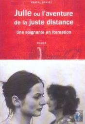 Julie Ou L'Aventure De La Juste Distance ; Une Soignante En Formation