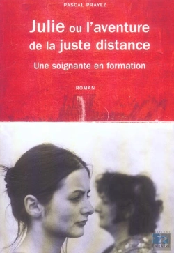 Bertrand.pt - Julie Ou L'Aventure De La Juste Distance ; Une Soignante En Formation