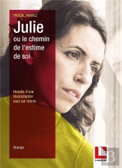 Julie Ou Le Chemin De L Estime De Soi - Histoire D'Une Reconciliation Avec Soi-Meme