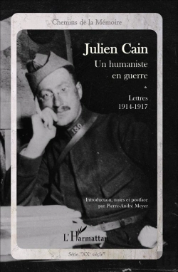 Bertrand.pt - Julien Cain ; Un Humaniste En Guerre ; Lettres (1914-1917)