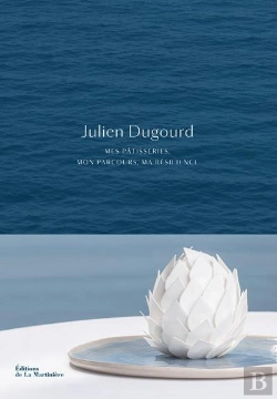 Bertrand.pt - Julien Dugourd : Mes Pâtisseries, Mon Parcours, Ma Résilience