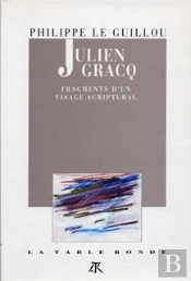 Julien Gracq - Fragments D'Un Visage Scriptural