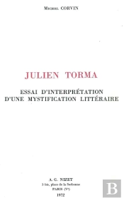 Julien Torma : Essai D'Interprétation D'Une Mystification Littéraire
