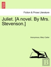 Juliet. (A Novel. By Mrs. Stevenson.)