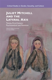 Juliet Mitchell And The Lateral Axis