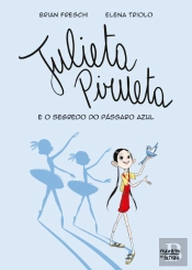 Julieta Pirueta e o Segredo do Pássaro Azul