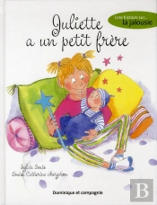 Juliette A Un Petit Frère ; Une Histoire Sur La Jalousie
