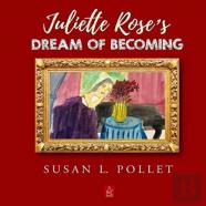 Juliette Rose'S Dream Of Becoming