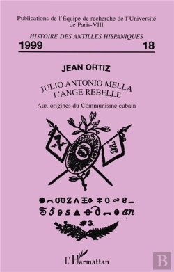 Bertrand.pt - Julio Antonio Mella L'Ange Rebelle : Aux Origines Du Communisme Cubain