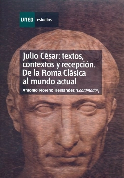 Bertrand.pt - Julio César: Textos, Contextos Y Recepción. De La Roma Clásica Al Mundo Actual - Capítulo Iv.