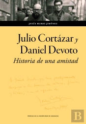 Julio Cortazar Y Daniel Devoto Historia De Una Amistad