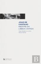 Júlio de Castilho - Mestre da Lisboa Antiga