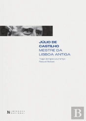 Júlio de Castilho - Mestre da Lisboa Antiga