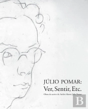 Júlio Pomar: Ver, Sentir, Etc.