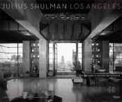 Julius Shulman And Los Angeles The Birth Of Modern Metropolis /Anglais