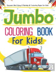 Jumbo Coloring Book For Kids! Discover And Enjoy A Variety Of Coloring Pages For Kids