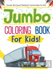 Jumbo Coloring Book For Kids! Discover And Enjoy A Variety Of Coloring Pages For Kids