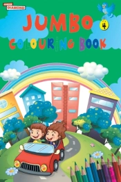 Jumbo Colouring Book 4 For 4 To 8 Years Old Kids Best Gift To Children For Drawing, Coloring And Painting